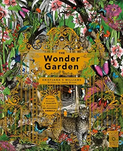 Produktbild: The Wonder Garden: Wander through the world's wildest habitats and discover more than 80 amazing animals (Wild Realms)