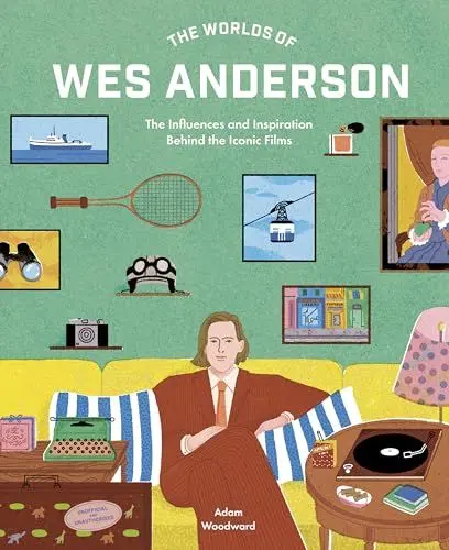 Produktbild: The Worlds of Wes Anderson: The Influences and Inspiration Behind the Iconic Films