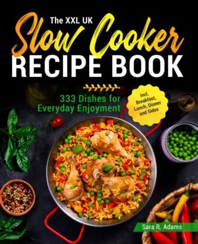 Produktbild: The XXL UK Slow Cooker Recipe Book: 333 Dishes for Everyday Enjoyment incl. Breakfast, Lunch, Dinner and Sides