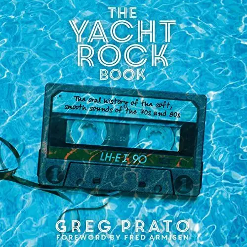 Produktbild: The Yacht Rock Book: The Oral History of the Soft, Smooth Sounds of the 70s and 80s