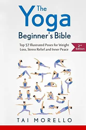Produktbild: The Yoga Beginner's Bible: Top 63 Illustrated Poses for Weight Loss, Stress Relief and Inner Peace (yoga for beginners, yoga books, meditation, ... yoga anatomy, fitness books, Band 1)
