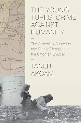 Produktbild: The Young Turks' Crime Against Humanity: The Armenian Genocide and Ethnic Cleansing in the Ottoman Empire (Human Rights and Crimes Against Humanity)