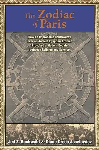 Produktbild: The Zodiac of Paris: How an Improbable Controversy over an Ancient Egyptian Artifact Provoked a Modern Debate over Religion and Science