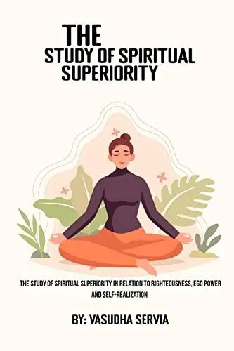 Produktbild: The study of spiritual superiority in relation to righteousness, ego power, and self-realization