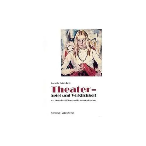 Produktbild: Theater - Spiel und Wirklichkeit: Auf deutschen Bühnen und in fremden Ländern (Lebensformen, 22, Band 22)
