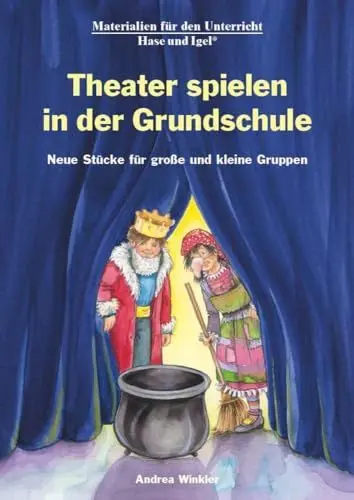 Produktbild: Theater spielen in der Grundschule: Neue Stücke für große und kleine Gruppen