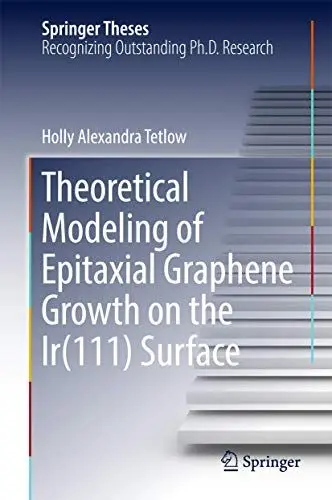 Produktbild: Theoretical Modeling of Epitaxial Graphene Growth on the Ir(111) Surface (Springer Theses)