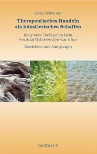 Produktbild: Therapeutisches Handeln als künstlerisches Schaffen.: Integrative Therapie im Licht von Andy Goldsworthys 