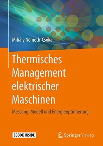 Produktbild: Thermisches Management elektrischer Maschinen: Messung, Modell und Energieoptimierung