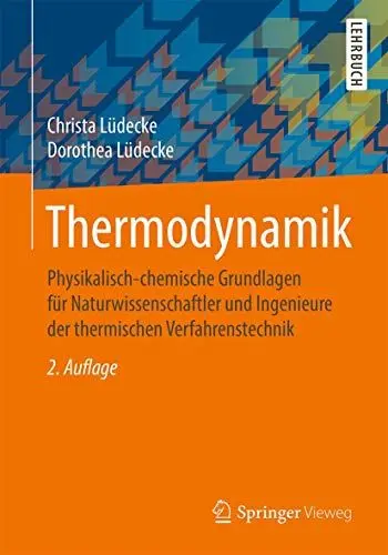 Produktbild: Thermodynamik: Physikalisch-chemische Grundlagen für Naturwissenschaftler und Ingenieure der thermischen Verfahrenstechnik