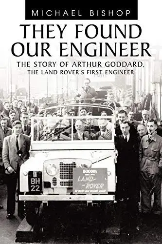 Produktbild: They Found Our Engineer: The Story of Arthur Goddard. The Land Rover's first Engineer