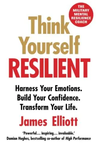 Produktbild: Think Yourself Resilient: Harness Your Emotions. Build Your Confidence. Transform Your Life.