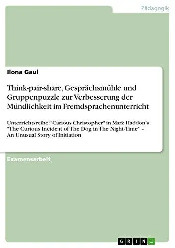 Produktbild: Think-pair-share, Gesprächsmühle und Gruppenpuzzle zur Verbesserung der Mündlichkeit im Fremdsprachenunterricht: Unterrichtsreihe: 