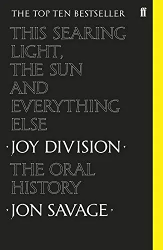 Produktbild: This Searing Light, the Sun and Everything Else: Joy Division: The Oral History