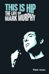 Produktbild: This is Hip: The Life of Mark Murphy (Popular Music History)