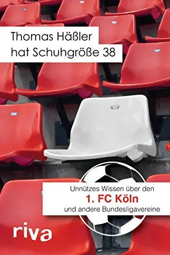 Produktbild: Thomas Häßler hat Schuhgröße 38: Unnützes Wissen über den 1. FC Köln und andere Bundesligavereine