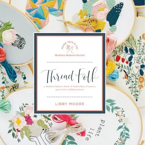 Produktbild: Thread Folk: A Step-by-Step Guide to 15 Modern Embroidery Projects (Modern Makers)