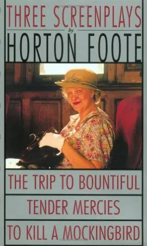 Produktbild: Three Screenplays: To Kill a Mockingbird, Tender Mercies and The Trip to Bountiful (Foote, Horton)