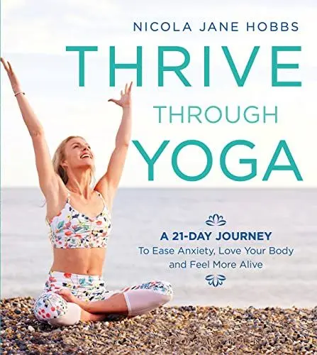 Produktbild: Thrive Through Yoga: A 21-Day Journey to Ease Anxiety, Love Your Body and Feel More Alive