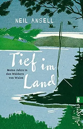 Produktbild: Tief im Land: Meine Jahre in den Wäldern von Wales