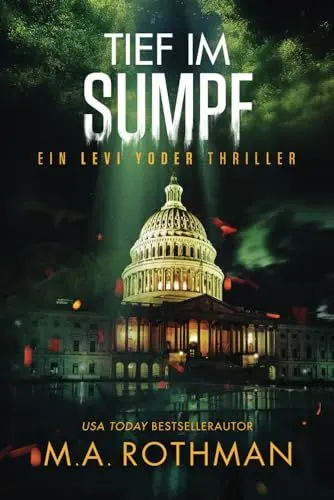 Produktbild: Tief im Sumpf: Ein Mafia-Thriller (Ein Levi Yoder Thriller, Band 4)