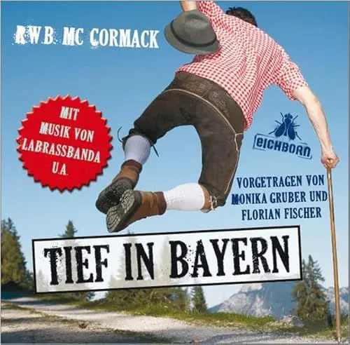 Produktbild: Tief in Bayern: Szenische Lesung mit Musik.: Inszenierte Lesung mit Musik v. LaBtrassBanda, Zither-Manä, Hans Söllner u. Coconami