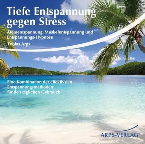 Produktbild: Tiefe Entspannung gegen Stress: Atementspannung, Muskelentspannung und Entspannungs-Hypnose - Eine Kombination der effektivsten Entspannungsmethoden für den täglichen Gebrauch