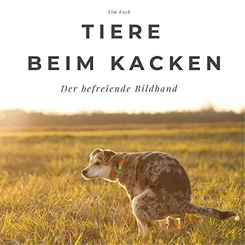 Produktbild: Tiere beim Kacken: Der befreiende Bildband: Der befreiende Bildband. Sonderausgabe, verfügbar nur bei Amazon