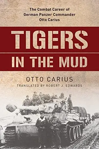 Produktbild: Tigers in the Mud: The Combat Career of German Panzer Commander Otto Carius
