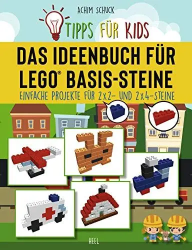 Produktbild: Tipps für Kids: Das Ideenbuch für LEGO® Basis-Steine: Kinderleichte Bauanleitungen für LEGO® Basissteine (2x2 und 2x4)