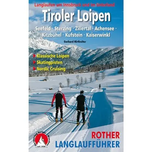 Produktbild: Tiroler Loipen: Langlaufen um Innsbruck und im Unterland. Seefeld - Sterzing - Zillertal · Achensee · Kitzbühel · Kufstein · Kaiserwinkl. 62 Touren ... Nordic Cruising (Rother Langlaufführer)
