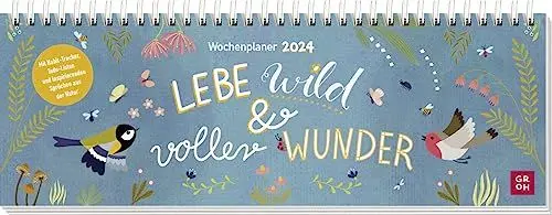 Produktbild: Tischkalender 2024: Lebe wild und voller Wunder: Wochenplaner (quer) für den Schreibtisch zum flachen Auflegen mit Inspirationen aus der Natur und farbenfrohen Illustrationen