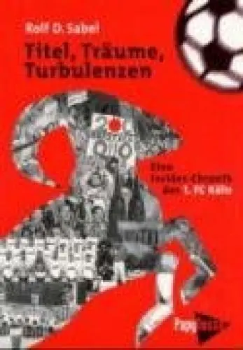 Produktbild: Titel, Träume, Turbulenzen: Eine Insider-Chronik des 1. FC Köln