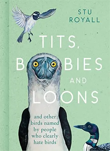 Produktbild: Tits, Boobies and Loons: ARE ORNITHOLOGISTS OK? 2022's funny new bird identification book, the humorous guide to spotting ornithology's most weird and wonderful birds