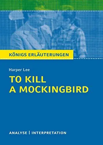 Produktbild: To Kill a Mockingbird von Harper Lee.: Textanalyse und Interpretation mit ausführlicher Inhaltsangabe und Abituraufgaben mit Lösungen. (Königs Erläuterungen)