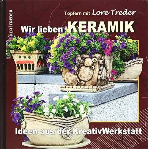 Produktbild: Töpfern mit Lore Treder | Wir lieben KERAMIK | Ideen aus der Kreativwerkstatt: Ideen aus der Kreativwerkstatt. Töpfern mit Lore Treder