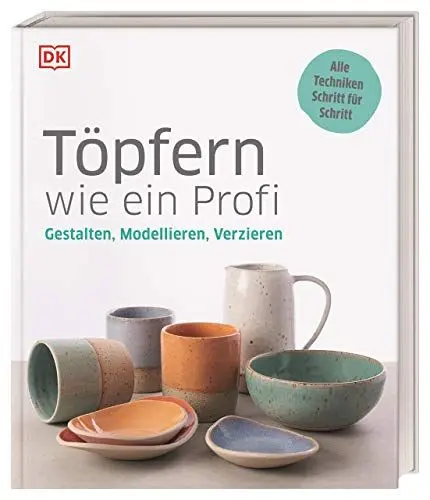 Produktbild: Töpfern wie ein Profi: Gestalten, Modellieren, Verzieren. Alle Techniken Schritt für Schritt