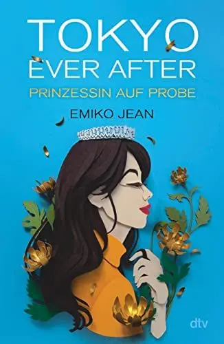 Produktbild: Tokyo ever after – Prinzessin auf Probe: Romantische Cinderellastory mit angesagtem Japan-Setting ab 13 (Die Tokyo-Ever-After-Reihe, Band 1)