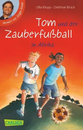 Produktbild: Tom und der Zauberfußball: Tom und der Zauberfußball in Afrika: Vorw. v. Jürgen Klopp