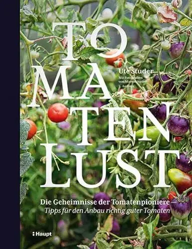 Produktbild: Tomatenlust: Die Geheimnisse der Tomatenpioniere - Tipps für den Anbau richtig guter Tomaten