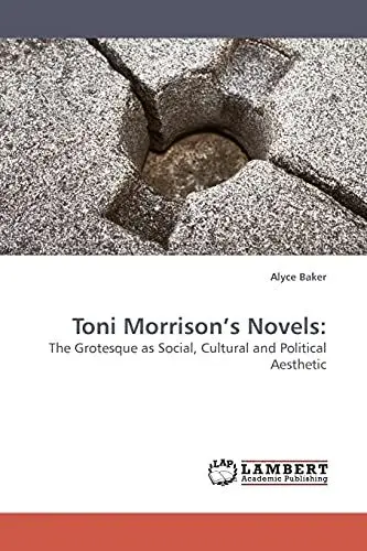 Produktbild: Toni Morrison?s Novels:: The Grotesque as Social, Cultural and Political Aesthetic