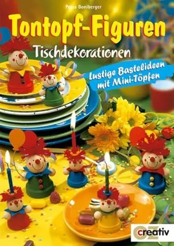 Produktbild: Tontopf-Figuren Tischdekorationen: Lustige Bastelideen mit Mini-Töpfen (Creativ-Taschenbuecher. CTB)