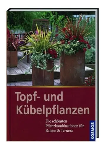 Produktbild: Topf- und Kübelpflanzen: Die schönsten Pflanzenkombinationen für Balkon & Terrasse