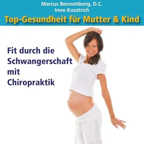 Produktbild: Top-Gesundheit für Mutter & Kind - Fit durch die Schwangerschaft mit Chiropraktik
