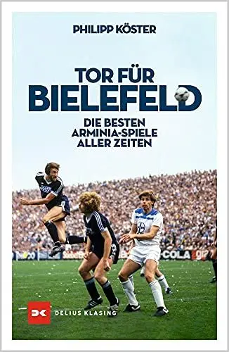 Produktbild: Tor für Bielefeld!: Die besten Arminia-Spiele aller Zeiten
