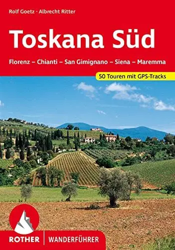 Produktbild: Toskana Süd: Florenz – Chianti – San Gimignano – Siena – Maremma. 50 Touren mit GPS-Tracks (Rother Wanderführer)