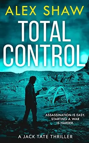 Produktbild: Total Control: The essential breakneck action thriller from the Wilbur Smith Prize-nominated author Alex Shaw (A Jack Tate SAS Thriller)