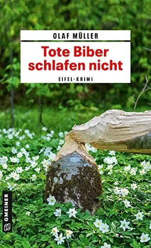 Produktbild: Tote Biber schlafen nicht: Eifel-Krimi (Kommissare Fett und Schmelzer) (Kommissar Fett und Co. ermitteln)