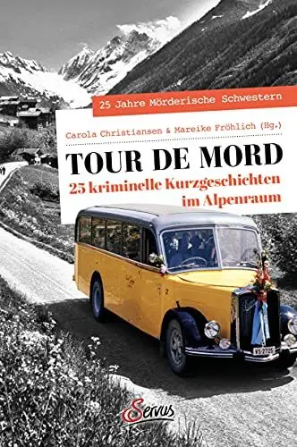 Produktbild: Tour de Mord: 25 kriminelle Kurzgeschichten im Alpenraum (Servus Krimi)
