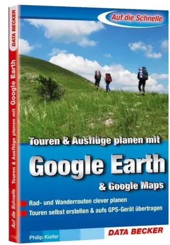 Produktbild: Touren & Ausflüge planen mit Google Earth & Google Maps: Rad- und Wanderrouten clever planen. Touren selbst erstellen & aufs GPS-Gerät übertragen